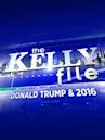 The Kelly File: Donald Trump & 2016