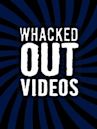 Whacked Out Videos