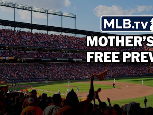 MLB.TV is free all weekend long for Mother's Day