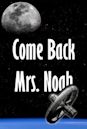 Come Back Mrs Noah