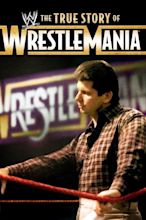WWE: The True Story of WrestleMania (2011) - Posters — The Movie ...