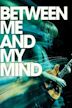 Between Me and My Mind