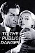 To the Public Danger