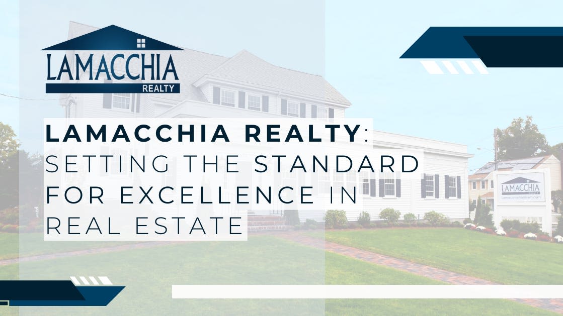 Lamacchia Realty: Setting the Standard for Excellence in Real Estate