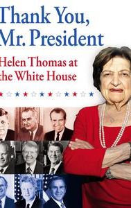 Thank You, Mr. President: Helen Thomas at the White House