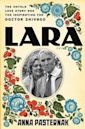 Lara: The Untold Love Story and the Inspiration for Doctor Zhivago