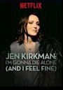 Jen Kirkman: I'm Gonna Die Alone (And I Feel Fine)