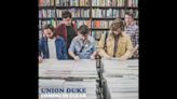 Singled Out: Union Duke's Coming In Clear