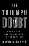 The Triumph of Doubt: Dark Money and the Science of Deception