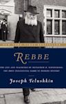 Rebbe: The Life and Teachings of Menachem M. Schneerson, the Most Influential Rabbi in Modern History