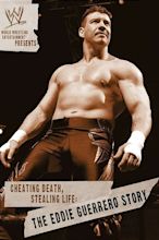 WWE: Cheating Death, Stealing Life: The Eddie Guerrero Story (2004 ...