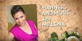 Manners and More with Millena