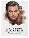 Leonardo DiCaprio: Most Wanted!