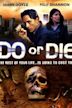 Do or Die