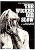 The Wicked Die Slow