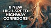 Big Boost! 8 New High-Speed National Highway Corridors Approved! From Agra-Gwalior to Ayodhya Ring Road - Check Full List