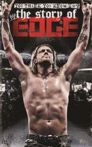 WWE: You Think You Know Me - The Story of Edge