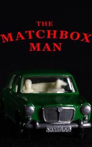 The Matchbox Man