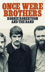 Once Were Brothers: Robbie Robertson and the Band