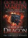 The Rise of the Dragon: An Illustrated History of the Targaryen Dynasty, Volume One