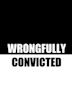 Wrongfully Convicted