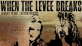 Listen to Robert Plant and Alison Krauss' 'When the Levee Breaks'