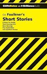 CliffsNotes on Faulkner's Short Stories: A Rose for Emily, That Evening Sun, Barn Burning, Dry September, Spotted Horses