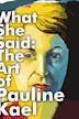 What She Said: The Art of Pauline Kael