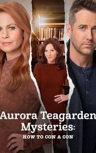 Aurora Teagarden Mysteries: How to Con a Con