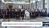 Pope Francis meets with comedians at The Vatican