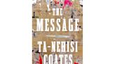 Ta-Nehisi Coates returns to nonfiction and explores the power of stories in upcoming 'The Message'