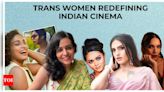 Trinetra Haldar, Ivanka Das, Gazal Dhaliwal: Trans women redefining Indian cinema | - Times of India
