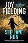 See Jane Run by Joy Fielding