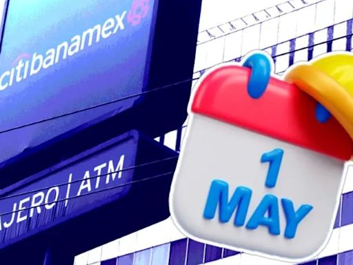 ¿Abrirán los bancos hoy 1 de mayo?