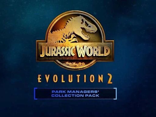 Jurassic World Evolution 2 Park Managers Collection Pack Official Announcement Trailer