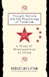 Thought Reform and the Psychology of Totalism: A Study of 'Brainwashing' in China