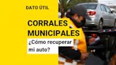 ¿Cómo recuperar mi auto desde corrales municipales?