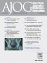 American Journal of Obstetrics and Gynecology