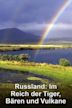 Russland: Im Reich der Tiger, Bären und Vulkane