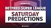 Saturday's Betfred Super League predictions and betting tips: plus get £50 in Betfred free bets