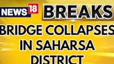 Bihar Bridge Collapse: Another Bridge Collapses In Saharsa District Of The State Of Bihar | News19 - News18