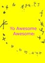 Yo Awesome Awesome!