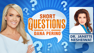 Short questions with Dana Perino for Dr. Janette Nesheiwat