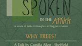 WHY TREES? A Talk by Sheffield Uni Lecturer Camilla Allen at Hagglers Corner