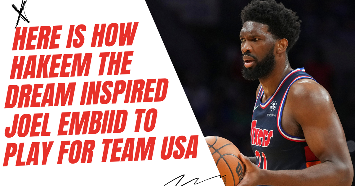 Here's how Hakeem Olajuwon inspired Joel Embiid to play for Team USA at the 2024 Paris Olympics!