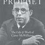 American Prophet: The Life and Work of Carey McWilliams