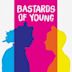 Bastards of Young