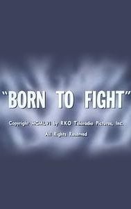 Born to Fight