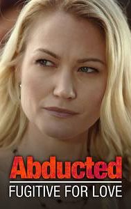 Abducted: Fugitive for Love