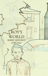 Roy's World: Barry Gifford's Chicago